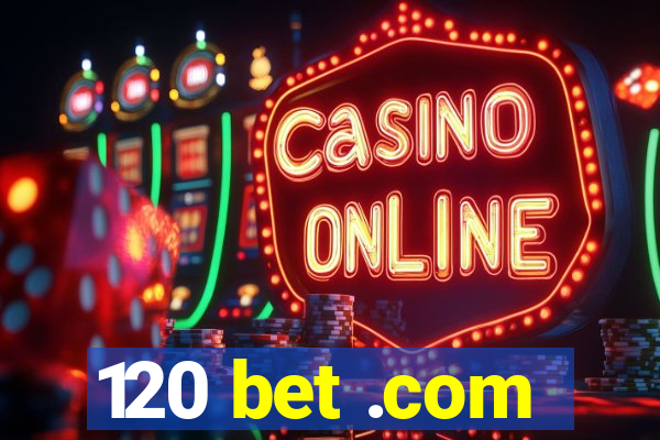 120 bet .com